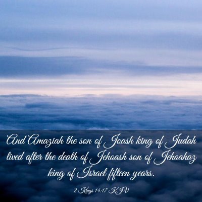 Picture 03 - 2 Kings 14:17 KJV - And Amaziah the son of Joash king of Judah lived - Bible Verse Picture
