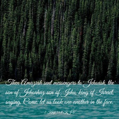 Picture 03 - 2 Kings 14:8 KJV - Then Amaziah sent messengers to Jehoash, the son - Bible Verse Picture