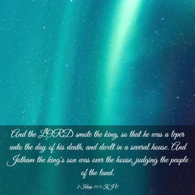 Picture 03 - 2 Kings 15:5 KJV - And the LORD smote the king, so that he was a - Bible Verse Picture