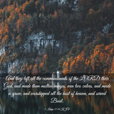 Picture 03 - 2 Kings 17:16 KJV - And they left all the commandments of the LORD - Bible Verse Picture