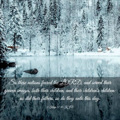 Picture 03 - 2 Kings 17:41 KJV - So these nations feared the LORD, and served - Bible Verse Picture