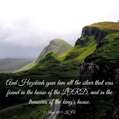 Picture 03 - 2 Kings 18:15 KJV - And Hezekiah gave him all the silver that was - Bible Verse Picture