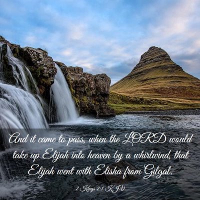 Picture 03 - 2 Kings 2:1 KJV - And it came to pass, when the LORD would take up - Bible Verse Picture