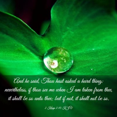 Picture 03 - 2 Kings 2:10 KJV - And he said, Thou hast asked a hard thing: - Bible Verse Picture