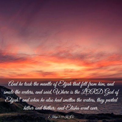 Picture 03 - 2 Kings 2:14 KJV - And he took the mantle of Elijah that fell from - Bible Verse Picture