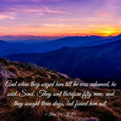 Picture 03 - 2 Kings 2:17 KJV - And when they urged him till he was ashamed, he - Bible Verse Picture