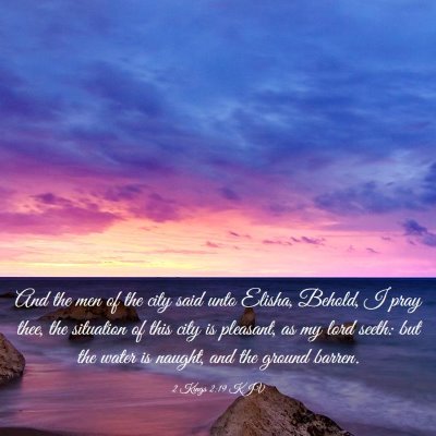 Picture 03 - 2 Kings 2:19 KJV - And the men of the city said unto Elisha, Behold, - Bible Verse Picture