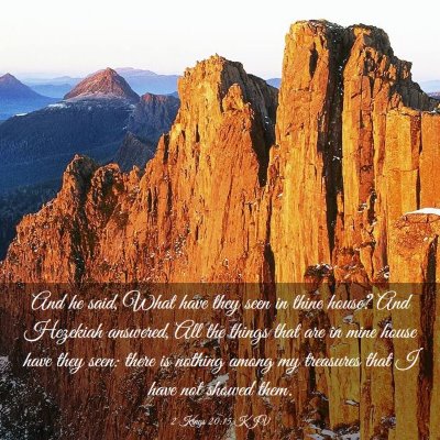 Picture 03 - 2 Kings 20:15 KJV - And he said, What have they seen in thine house? - Bible Verse Picture