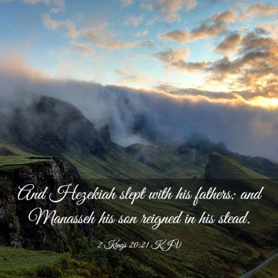 Picture 03 - 2 Kings 20:21 KJV - And Hezekiah slept with his fathers: and Manasseh - Bible Verse Picture