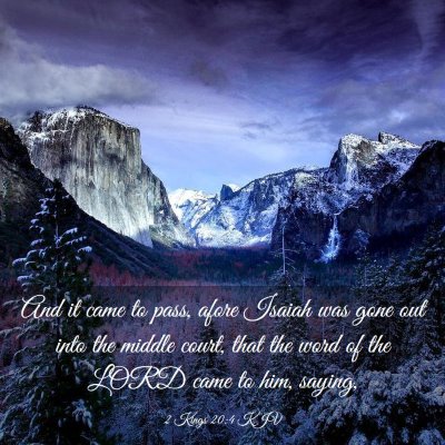 Picture 03 - 2 Kings 20:4 KJV - And it came to pass, afore Isaiah was gone out - Bible Verse Picture