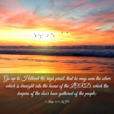 Picture 03 - 2 Kings 22:4 KJV - Go up to Hilkiah the high priest, that he may sum - Bible Verse Picture