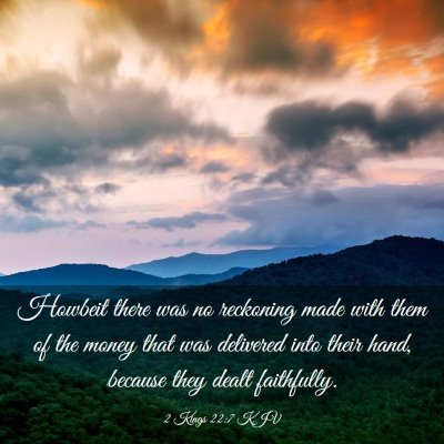 Picture 03 - 2 Kings 22:7 KJV - Howbeit there was no reckoning made with them of - Bible Verse Picture