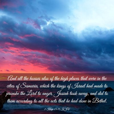 Picture 03 - 2 Kings 23:19 KJV - And all the houses also of the high places that - Bible Verse Picture