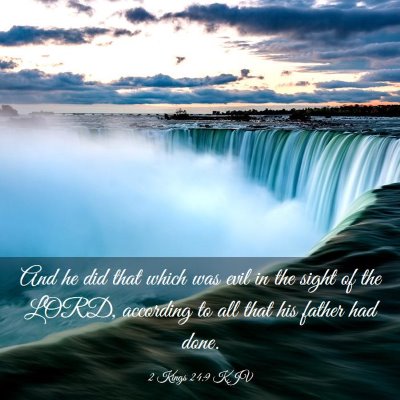 Picture 03 - 2 Kings 24:9 KJV - And he did that which was evil in the sight of - Bible Verse Picture