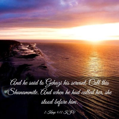 Picture 03 - 2 Kings 4:12 KJV - And he said to Gehazi his servant, Call this - Bible Verse Picture