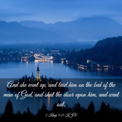 Picture 03 - 2 Kings 4:21 KJV - And she went up, and laid him on the bed of the - Bible Verse Picture