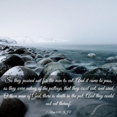 Picture 03 - 2 Kings 4:40 KJV - So they poured out for the men to eat. And it - Bible Verse Picture