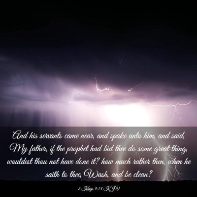 Picture 03 - 2 Kings 5:13 KJV - And his servants came near, and spake unto him, - Bible Verse Picture