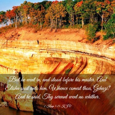 Picture 03 - 2 Kings 5:25 KJV - But he went in, and stood before his master. And - Bible Verse Picture
