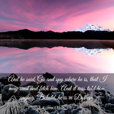 Picture 03 - 2 Kings 6:13 KJV - And he said, Go and spy where he is, that I may - Bible Verse Picture