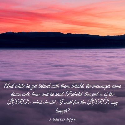 Picture 03 - 2 Kings 6:33 KJV - And while he yet talked with them, behold, the - Bible Verse Picture