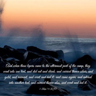 Picture 03 - 2 Kings 7:8 KJV - And when these lepers came to the uttermost part - Bible Verse Picture