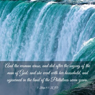 Picture 03 - 2 Kings 8:2 KJV - And the woman arose, and did after the saying of - Bible Verse Picture