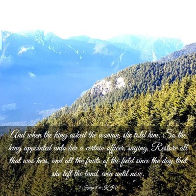 Picture 03 - 2 Kings 8:6 KJV - And when the king asked the woman, she told him. - Bible Verse Picture
