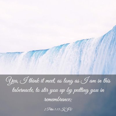 Picture 03 - 2 Peter 1:13 KJV - Yea, I think it meet, as long as I am in this - Bible Verse Picture