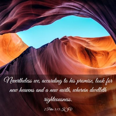 Picture 03 - 2 Peter 3:13 KJV - Nevertheless we, according to his promise, look - Bible Verse Picture