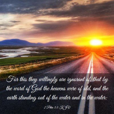 Picture 03 - 2 Peter 3:5 KJV - For this they willingly are ignorant of, that by - Bible Verse Picture