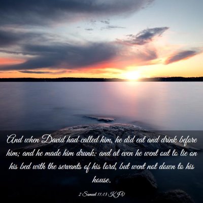 Picture 03 - 2 Samuel 11:13 KJV - And when David had called him, he did eat and - Bible Verse Picture