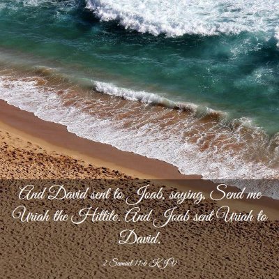 Picture 03 - 2 Samuel 11:6 KJV - And David sent to Joab, saying, Send me Uriah the - Bible Verse Picture