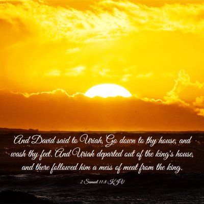 Picture 03 - 2 Samuel 11:8 KJV - And David said to Uriah, Go down to thy house, - Bible Verse Picture