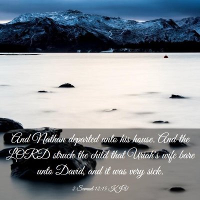 Picture 03 - 2 Samuel 12:15 KJV - And Nathan departed unto his house. And the LORD - Bible Verse Picture