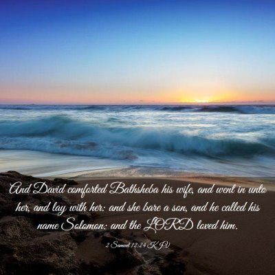 Picture 03 - 2 Samuel 12:24 KJV - And David comforted Bathsheba his wife, and went - Bible Verse Picture