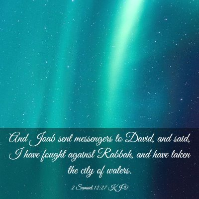 Picture 03 - 2 Samuel 12:27 KJV - And Joab sent messengers to David, and said, I - Bible Verse Picture