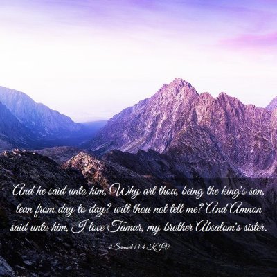 Picture 03 - 2 Samuel 13:4 KJV - And he said unto him, Why art thou, being the - Bible Verse Picture