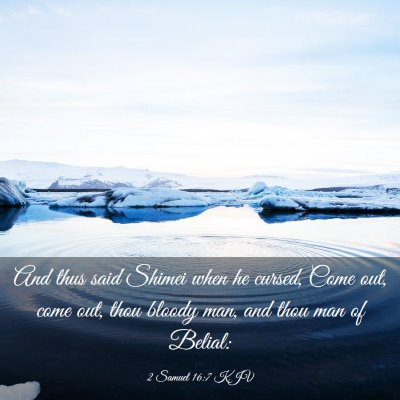 Picture 03 - 2 Samuel 16:7 KJV - And thus said Shimei when he cursed, Come out, - Bible Verse Picture