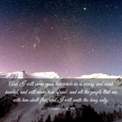 Picture 03 - 2 Samuel 17:2 KJV - And I will come upon him while he is weary and - Bible Verse Picture