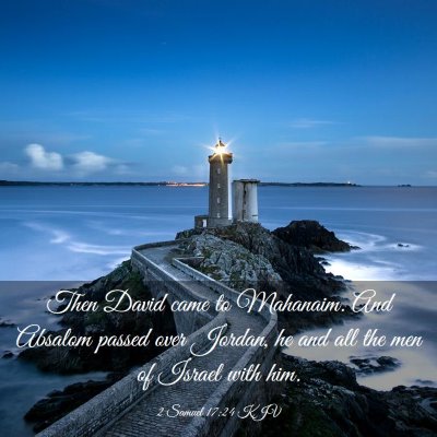 Picture 03 - 2 Samuel 17:24 KJV - Then David came to Mahanaim. And Absalom passed - Bible Verse Picture