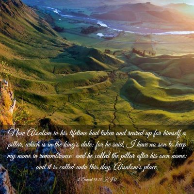Picture 03 - 2 Samuel 18:18 KJV - Now Absalom in his lifetime had taken and reared - Bible Verse Picture