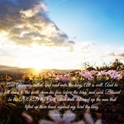 Picture 03 - 2 Samuel 18:28 KJV - And Ahimaaz called, and said unto the king, All - Bible Verse Picture