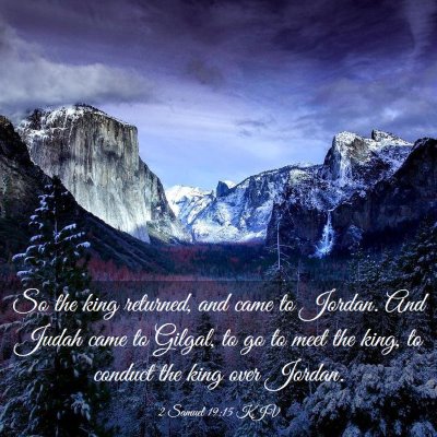 Picture 03 - 2 Samuel 19:15 KJV - So the king returned, and came to Jordan. And - Bible Verse Picture