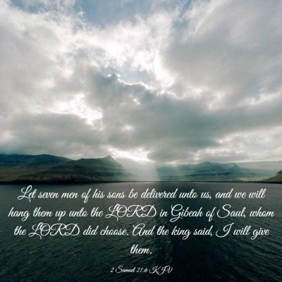 Picture 03 - 2 Samuel 21:6 KJV - Let seven men of his sons be delivered unto us, - Bible Verse Picture