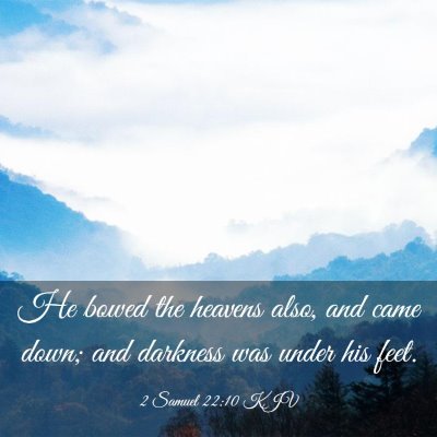 Picture 03 - 2 Samuel 22:10 KJV - He bowed the heavens also, and came down; and - Bible Verse Picture
