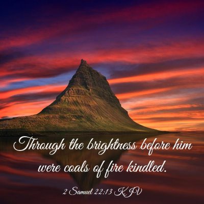 Picture 03 - 2 Samuel 22:13 KJV - Through the brightness before him were coals of - Bible Verse Picture
