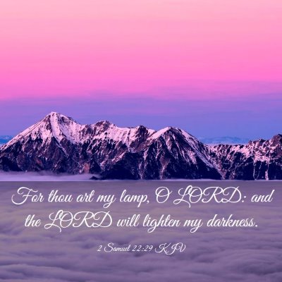 Picture 03 - 2 Samuel 22:29 KJV - For thou art my lamp, O LORD: and the LORD will - Bible Verse Picture