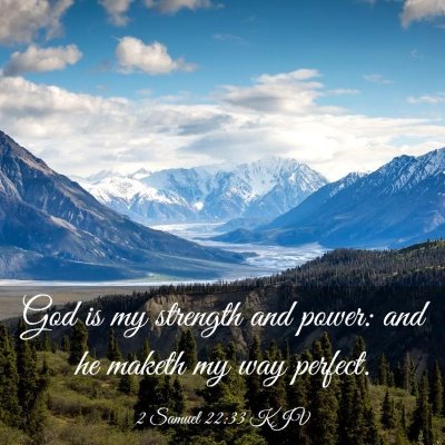 Picture 03 - 2 Samuel 22:33 KJV - God is my strength and power: and he maketh my - Bible Verse Picture