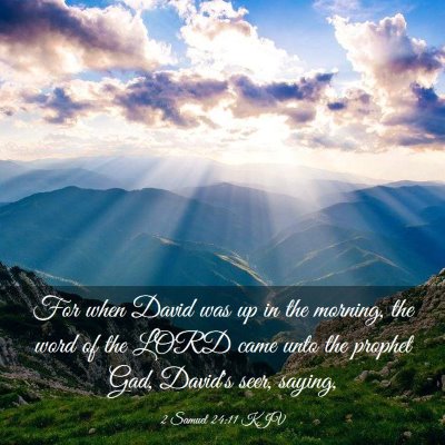 Picture 03 - 2 Samuel 24:11 KJV - For when David was up in the morning, the word of - Bible Verse Picture